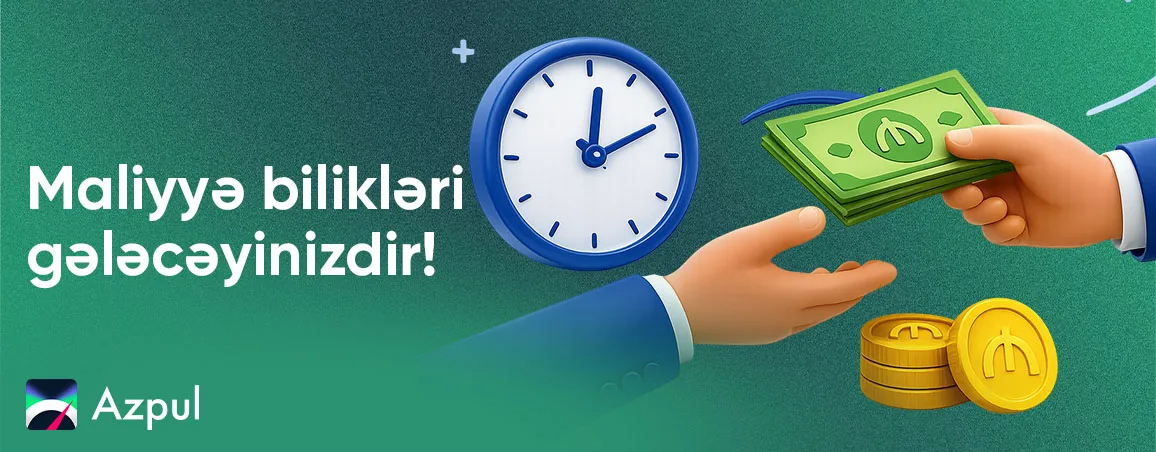 Maliyyə bilikləri gələcəyinizdir!